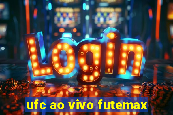 ufc ao vivo futemax